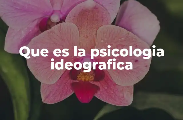 Que es la Psicologia Ideografica