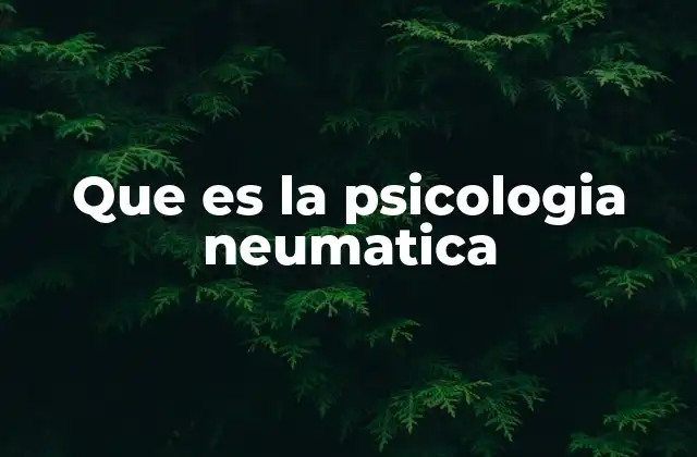 Que es la Psicologia Neumatica