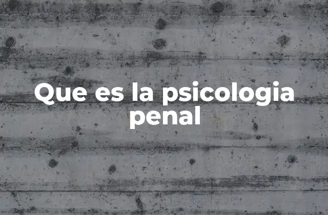 Que es la Psicologia Penal