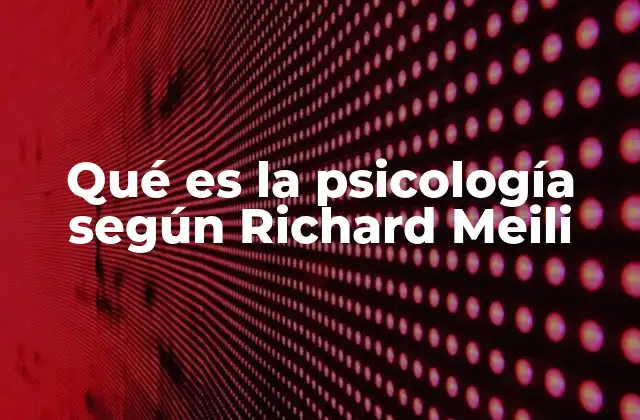 Qué es la Psicología según Richard Meili