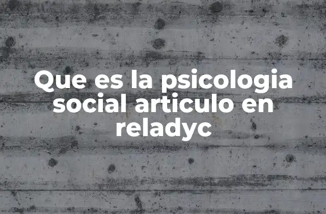 Que es la Psicologia Social Articulo en Reladyc