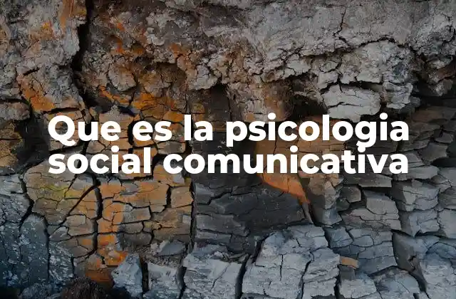 Que es la Psicologia Social Comunicativa