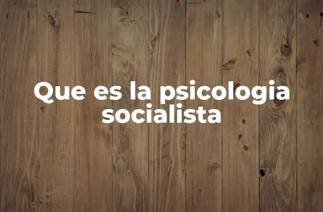 Que es la Psicologia Socialista