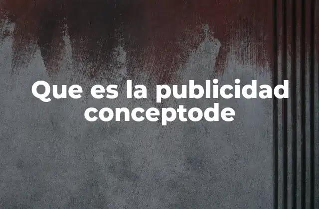 Que es la Publicidad Conceptode