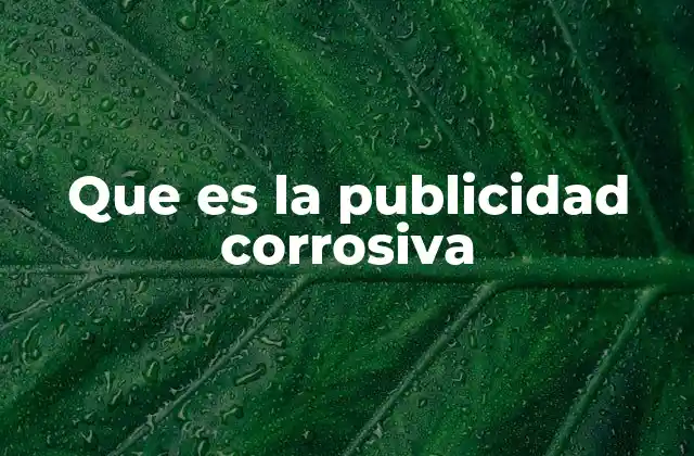 Que es la Publicidad Corrosiva