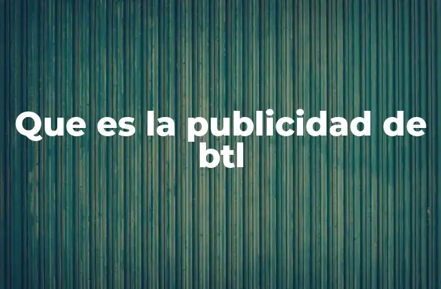 Que es la Publicidad de Btl