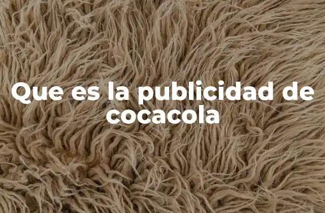 Que es la Publicidad de Cocacola