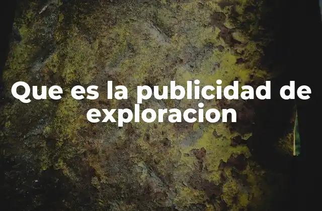 Que es la Publicidad de Exploracion