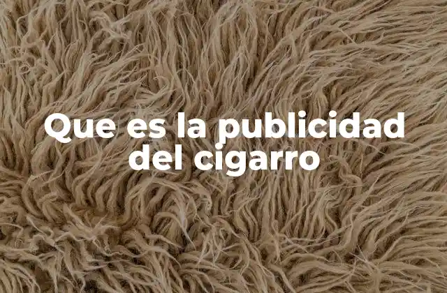 Que es la Publicidad Del Cigarro