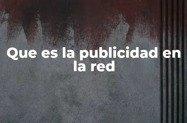 Que es la Publicidad en la Red