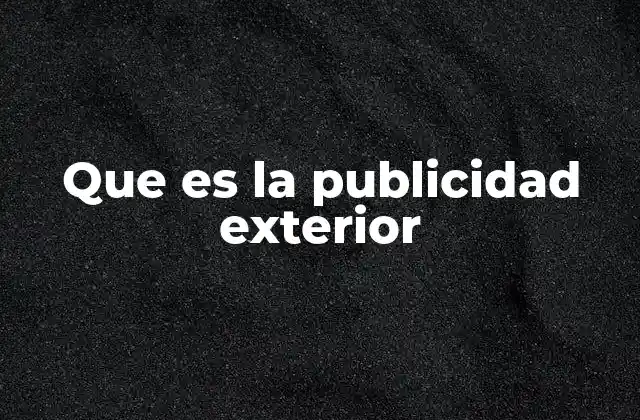 Que es la Publicidad Exterior