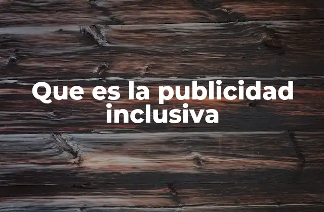 Que es la Publicidad Inclusiva