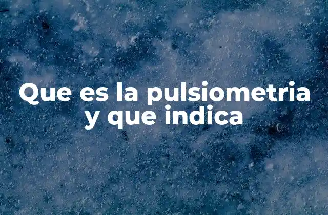 Que es la Pulsiometria y que Indica