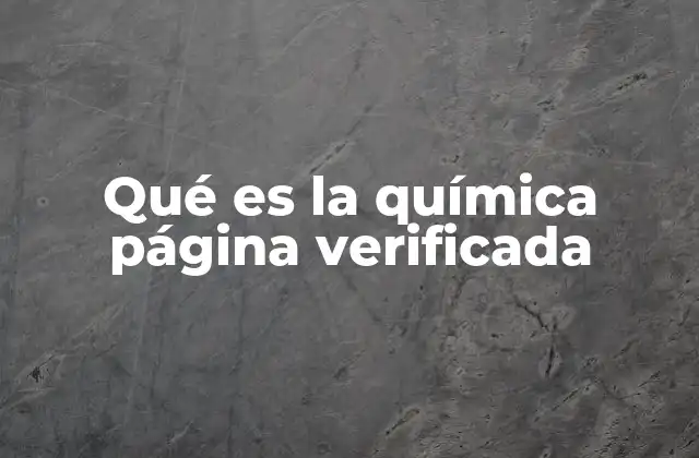 Qué es la Química Página Verificada