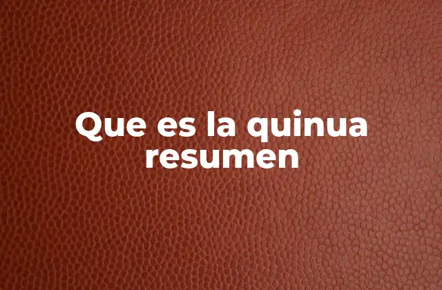 Que es la Quinua Resumen
