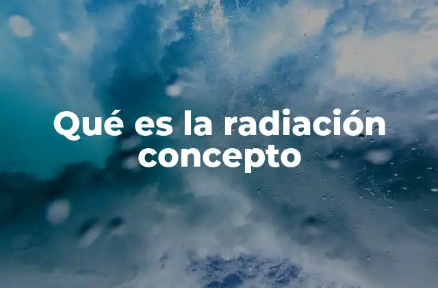 La radiación como fenómeno natural y artificial