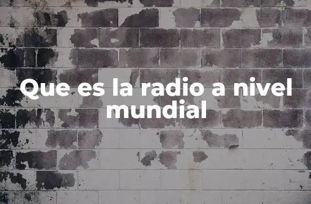 Que es la Radio a Nivel Mundial