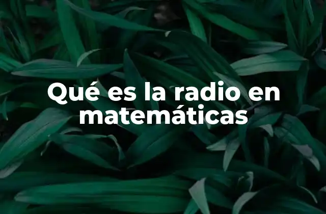 Qué es la Radio en Matemáticas