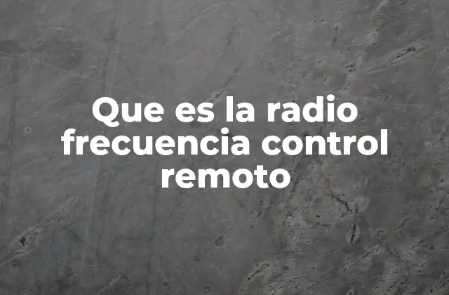 Que es la Radio Frecuencia Control Remoto