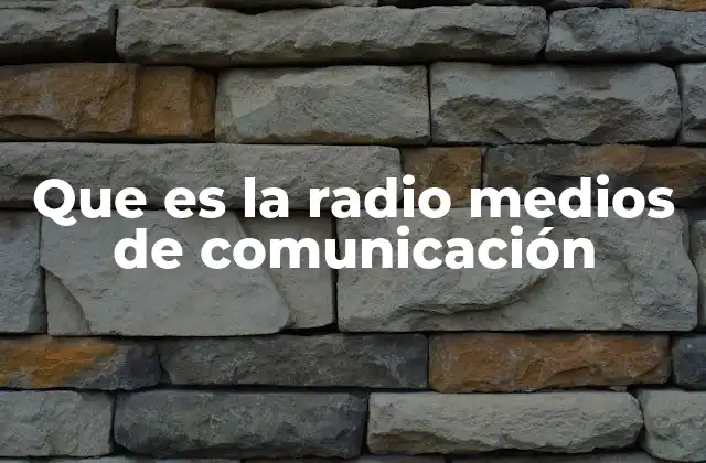 Que es la Radio Medios de Comunicación