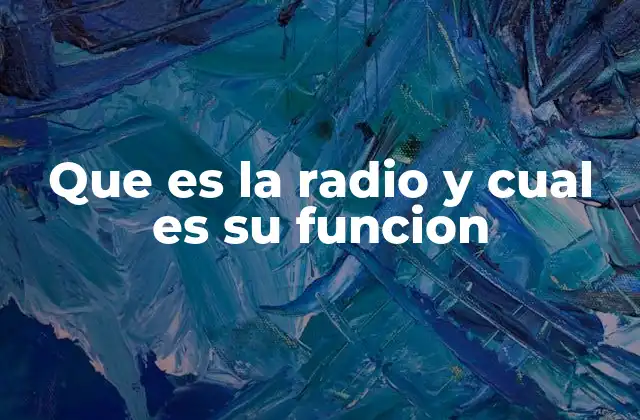 Que es la Radio y Cual es Su Funcion