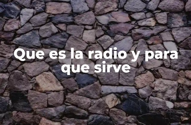 Que es la Radio y para que Sirve