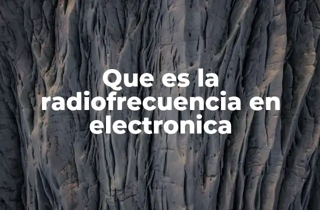 Que es la Radiofrecuencia en Electronica