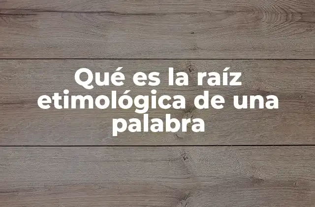 El origen y la estructura de las palabras en el análisis lingüístico