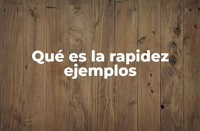 Qué es la Rapidez Ejemplos