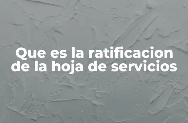 Que es la Ratificacion de la Hoja de Servicios