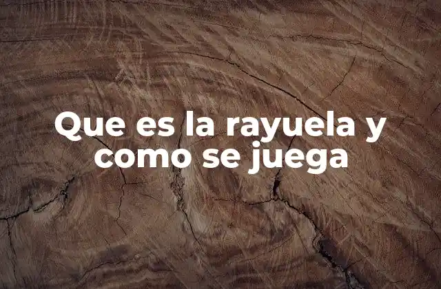 Que es la Rayuela y como Se Juega