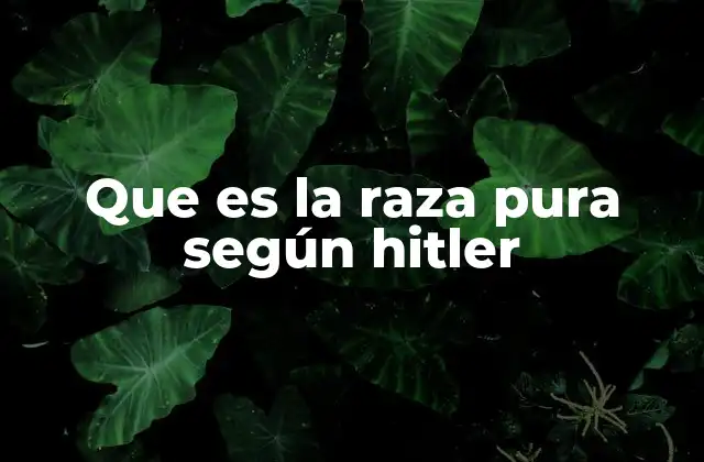 Que es la Raza Pura según Hitler