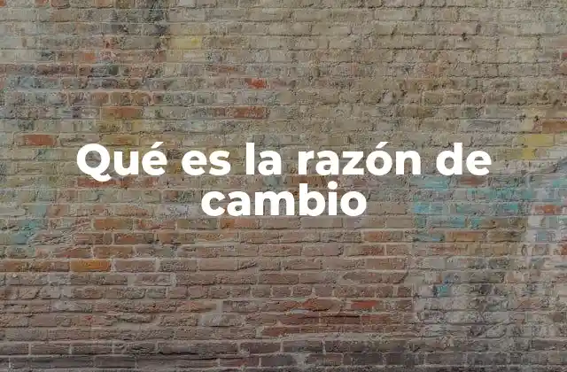 Qué es la Razón de Cambio