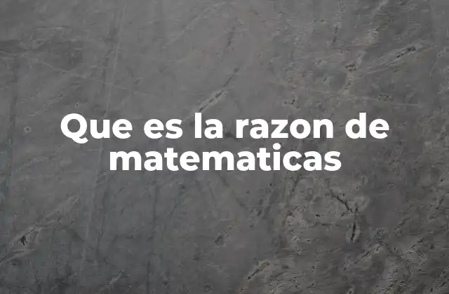 Que es la Razon de Matematicas