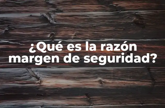 ¿qué es la Razón Margen de Seguridad?