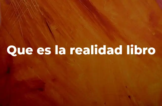 Que es la Realidad Libro