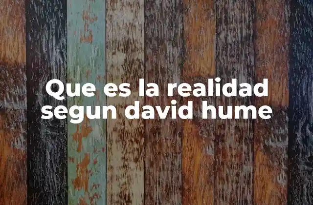 Que es la Realidad Segun David Hume