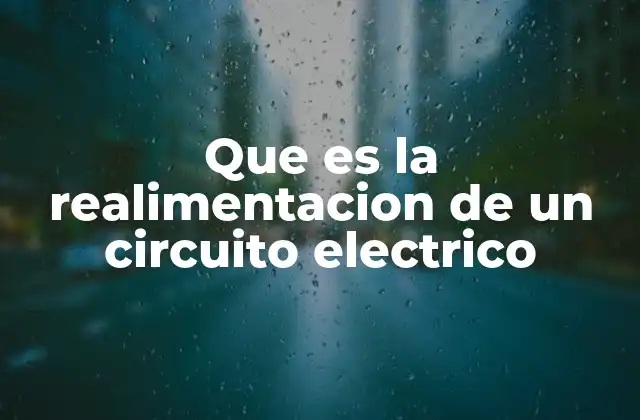 Que es la Realimentacion de un Circuito Electrico