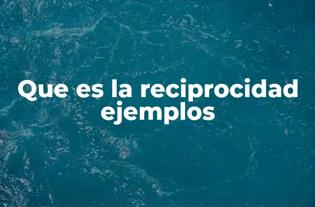 Que es la Reciprocidad Ejemplos