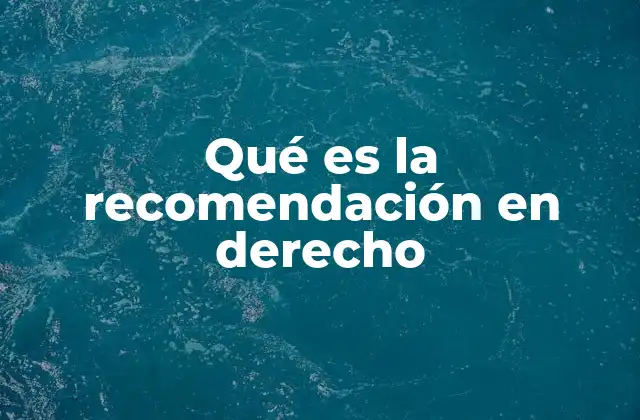 Qué es la Recomendación en Derecho