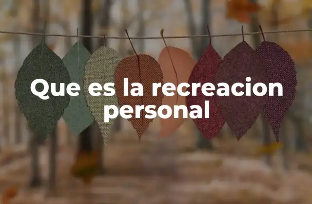 Que es la Recreacion Personal
