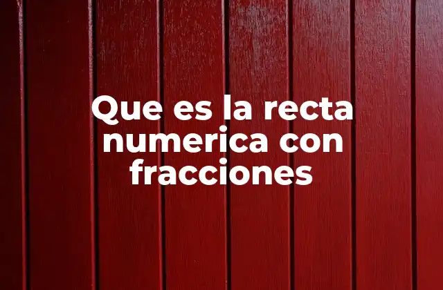 Que es la Recta Numerica con Fracciones 2 La representación visual de las fracciones en una línea