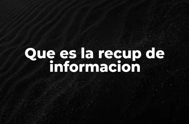 Que es la Recup de Informacion