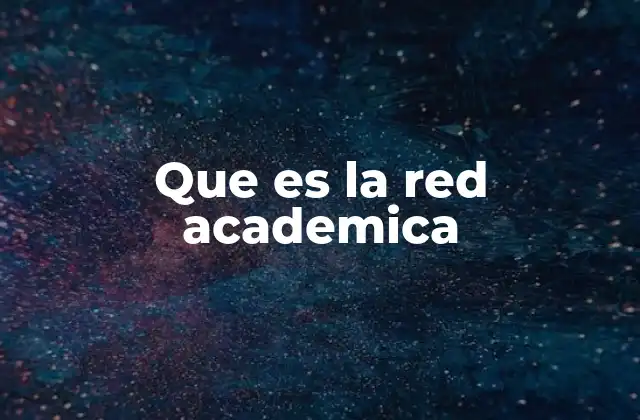 Que es la Red Academica