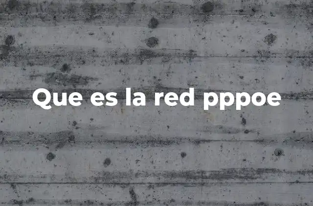 Que es la Red Pppoe