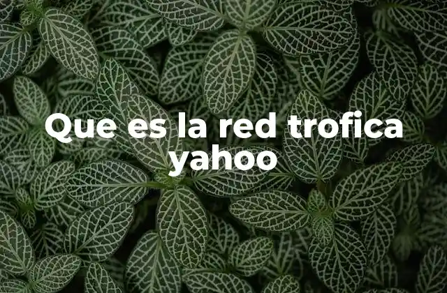 Que es la Red Trofica Yahoo