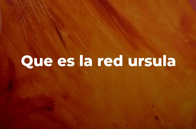 Que es la Red Ursula