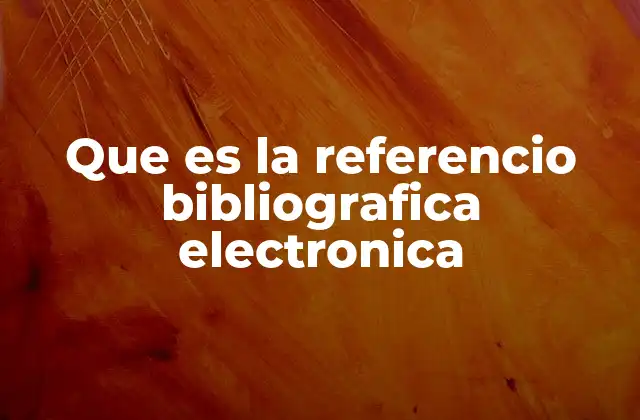 Que es la Referencio Bibliografica Electronica