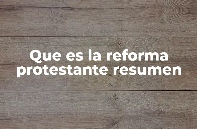 Que es la Reforma Protestante Resumen 2 Orígenes de un movimiento religioso que cambió al mundo