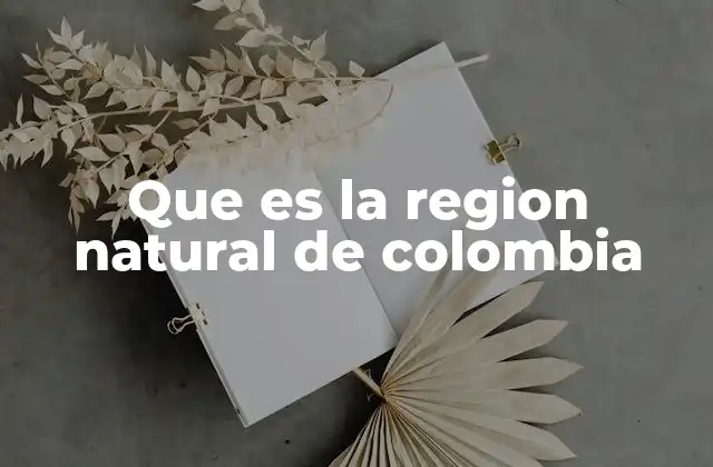 Que es la Region Natural de Colombia